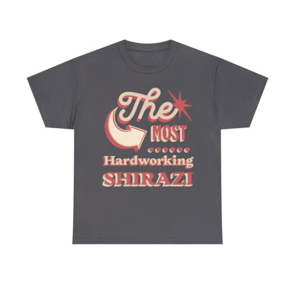 The Most Hardworking Shirazi | Persian In-Joke Unisex Shirt - Image 14