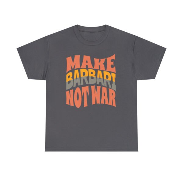 Make Barbari Not War | Persian Flatbread Unisex Shirt - Image 14