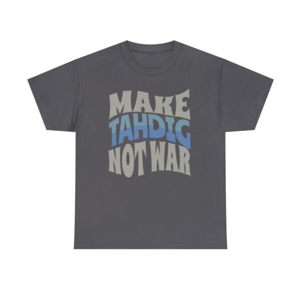 Make Tahdig Not War | Persian Crunchy Rice Unisex Shirt - Image 14