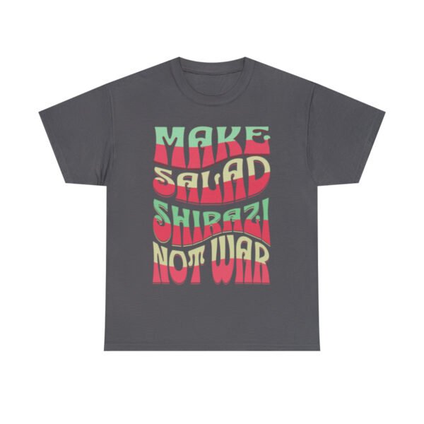Make Salad Shirazi Not War | Funny Persian Unisex Shirt - Image 14