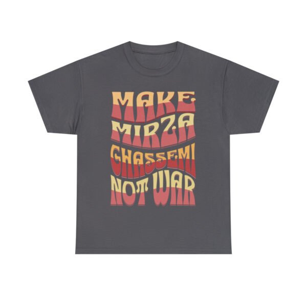 Make Mirza Ghassemi Not War | Persian Tomato Unisex Shirt - Image 14