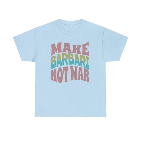 Make Barbari Not War | Naan-e-Barbari Unisex Shirt - Image 12