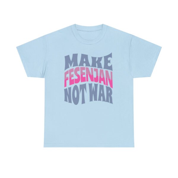 Make Fesenjan Not War | Funny Persian Gift Unisex Shirt - Image 12