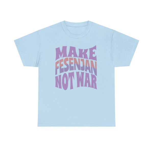Make Fesenjan Not War | Persian Food Lover Unisex Shirt - Image 11