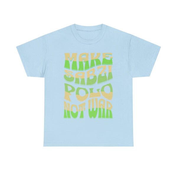 Make Sabzi Polo Not War | Persian Food Lover Unisex Shirt - Image 12