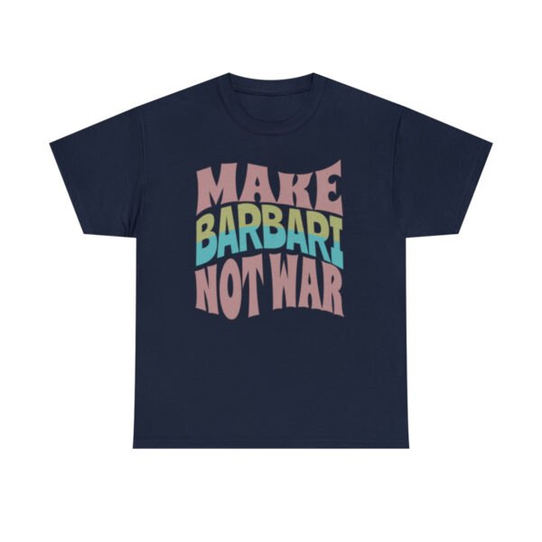 Make Barbari Not War | Naan-e-Barbari Unisex Shirt - Image 18