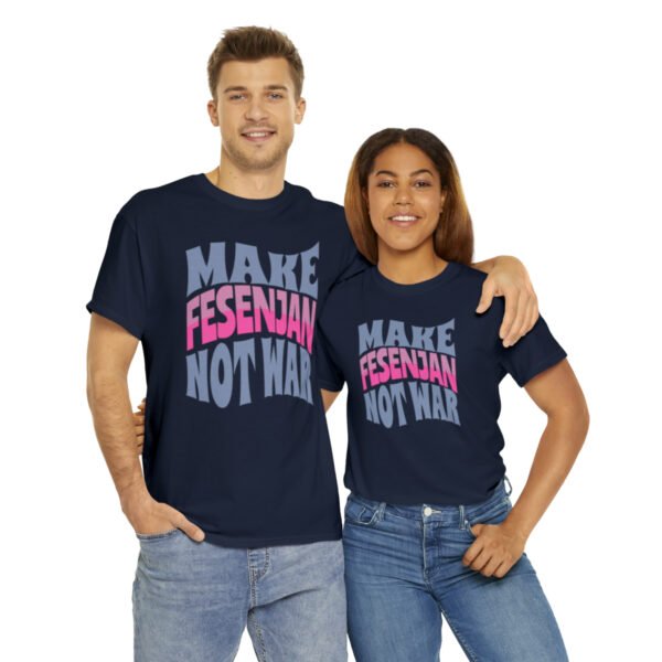 Make Fesenjan Not War | Funny Persian Gift Unisex Shirt - Image 19