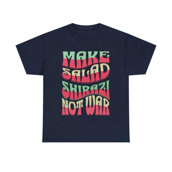 Make Salad Shirazi Not War | Funny Persian Unisex Shirt - Image 18