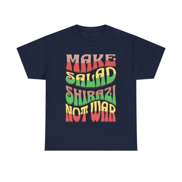 Make Salad Shirazi Not War | Persian Salad Unisex Shirt - Image 18