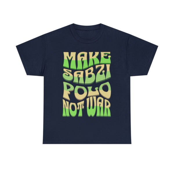 Make Sabzi Polo Not War | Persian Food Lover Unisex Shirt - Image 18