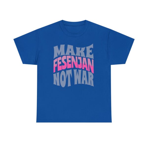 Make Fesenjan Not War | Funny Persian Gift Unisex Shirt - Image 16