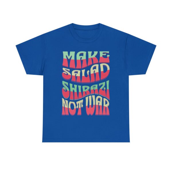 Make Salad Shirazi Not War | Funny Persian Unisex Shirt - Image 16
