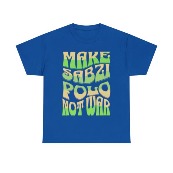 Make Sabzi Polo Not War | Persian Food Lover Unisex Shirt - Image 16