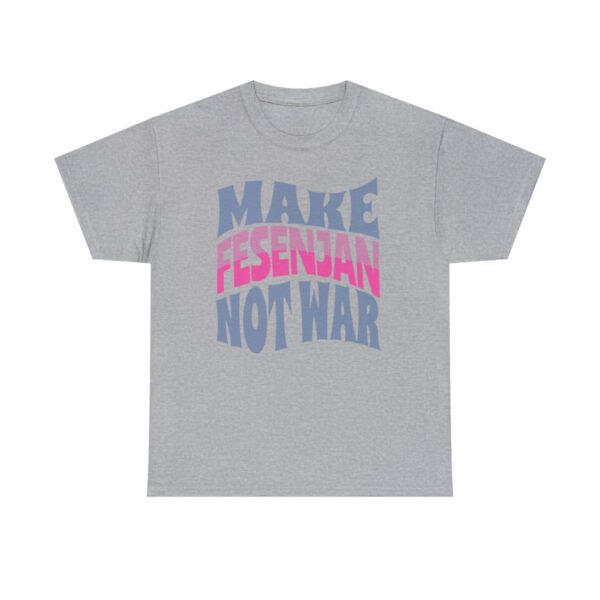 Make Fesenjan Not War | Funny Persian Gift Unisex Shirt - Image 8
