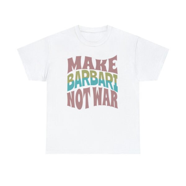 Make Barbari Not War | Naan-e-Barbari Unisex Shirt - Image 4