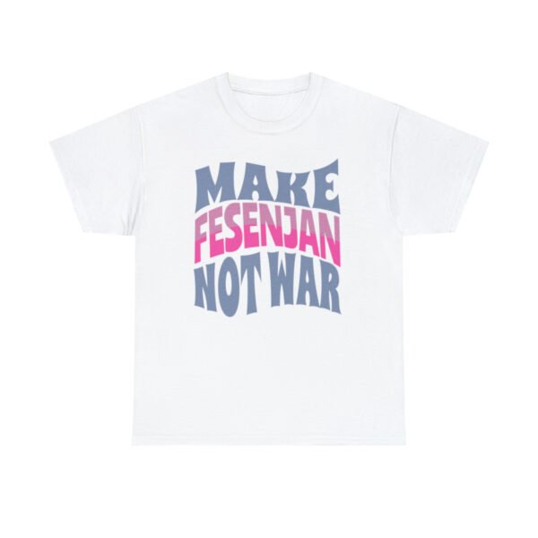 Make Fesenjan Not War | Funny Persian Gift Unisex Shirt - Image 4