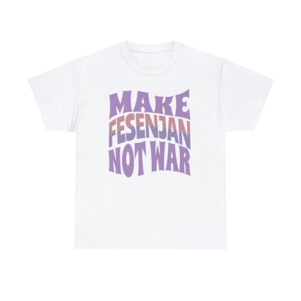 Make Fesenjan Not War | Persian Food Lover Unisex Shirt - Image 4