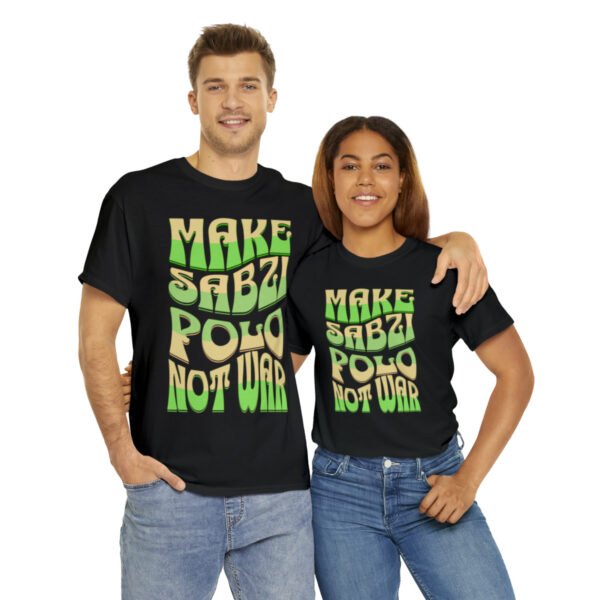 Make Sabzi Polo Not War | Persian Food Lover Unisex Shirt - Image 3