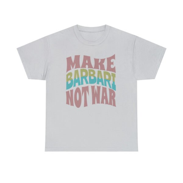 Make Barbari Not War | Naan-e-Barbari Unisex Shirt - Image 6