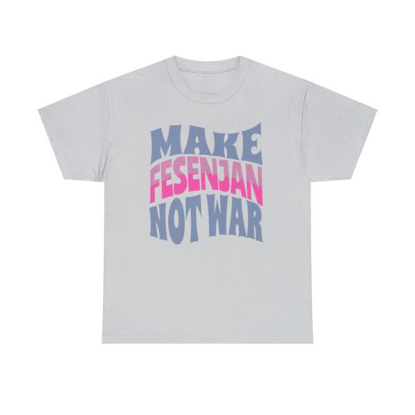 Make Fesenjan Not War | Funny Persian Gift Unisex Shirt - Image 6