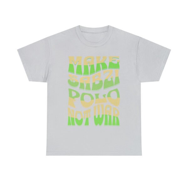 Make Sabzi Polo Not War | Persian Food Lover Unisex Shirt - Image 6
