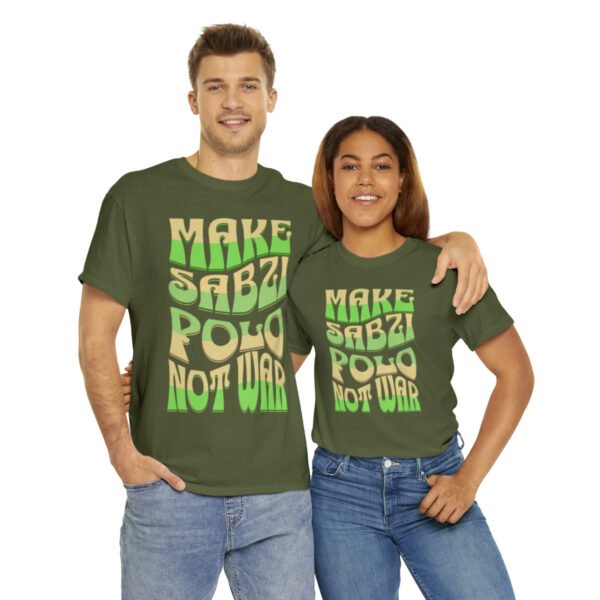 Make Sabzi Polo Not War | Persian Food Lover Unisex Shirt - Image 11