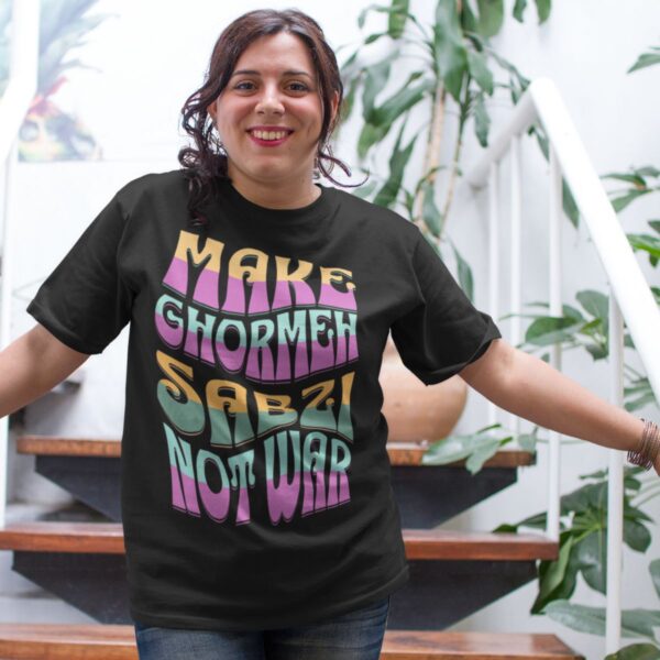 Make Ghormeh Sabzi Not War _ Funny Iranian Unisex Shirt