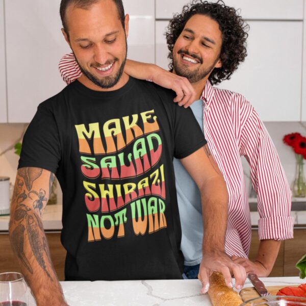 Make Salad Shirazi Not War _ Funny Iranian Unisex Shirt