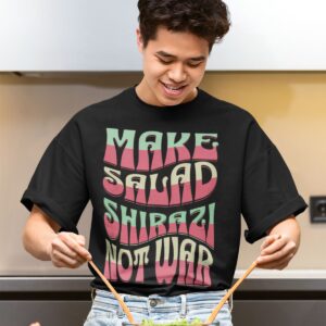 Make Salad Shirazi Not War _ Funny Persian Unisex Shirt