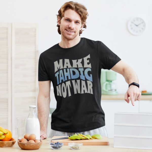 Make Tahdig Not War _ Persian Crunchy Rice Unisex Shirt