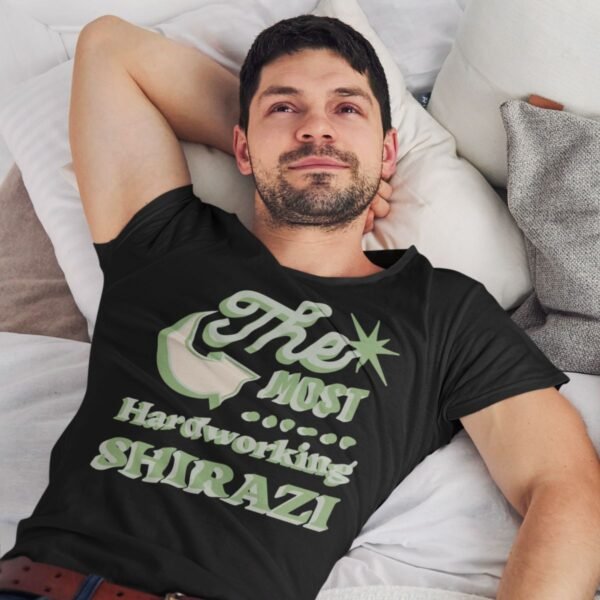 The Most Hardworking Shirazi _ Funny Persian Unisex Shirt