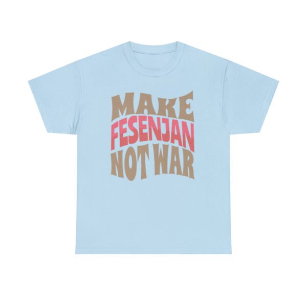 Make Fesenjan Not War | Persian Pomegranate Chicken Unisex Shirt - Image 12
