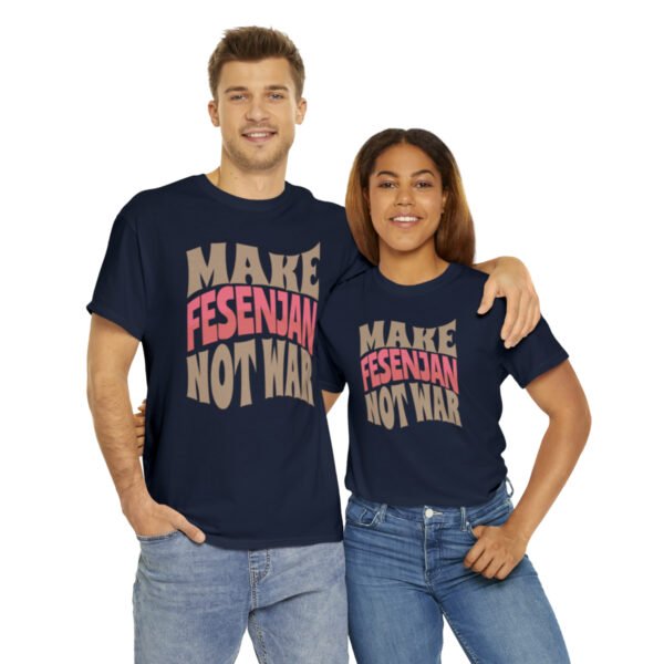 Make Fesenjan Not War | Persian Pomegranate Chicken Unisex Shirt - Image 19