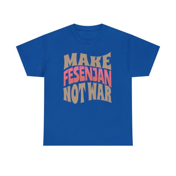 Make Fesenjan Not War | Persian Pomegranate Chicken Unisex Shirt - Image 16