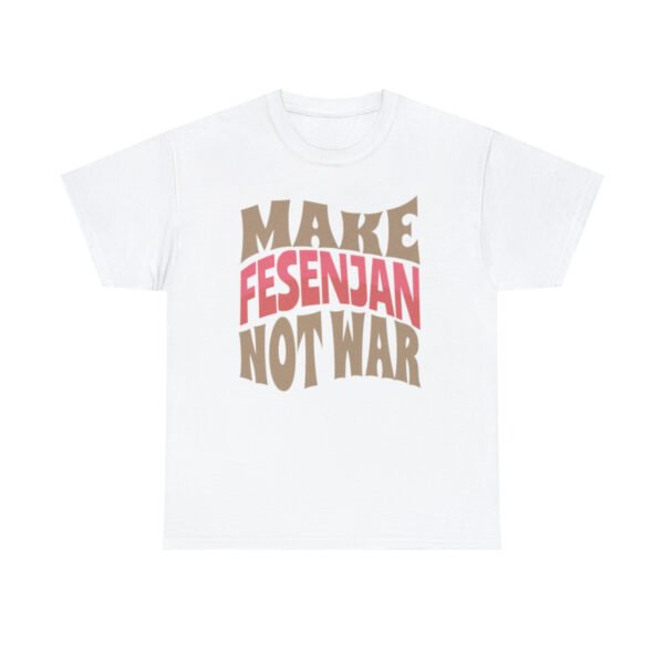 Make Fesenjan Not War | Persian Pomegranate Chicken Unisex Shirt - Image 4
