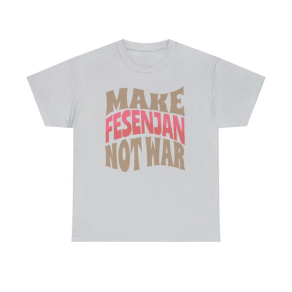 Make Fesenjan Not War | Persian Pomegranate Chicken Unisex Shirt - Image 6