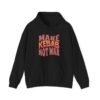 Make Kebab Not War | Kebab Lover Gift Hoodie