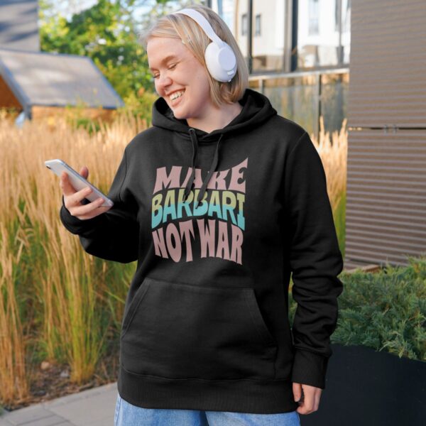 Make Barbari Not War | Naan-e-Barbari Hoodie