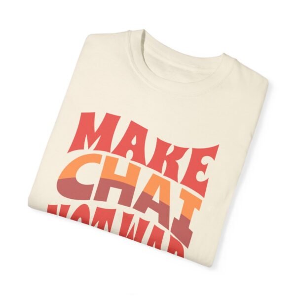 Make Chai Not War | Tea Lover Gift Cozy Unisex T-Shirt - Image 2