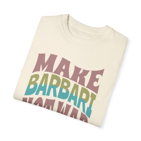 Make Barbari Not War | Naan-e-Barbari Cozy Unisex T-Shirt - Image 2