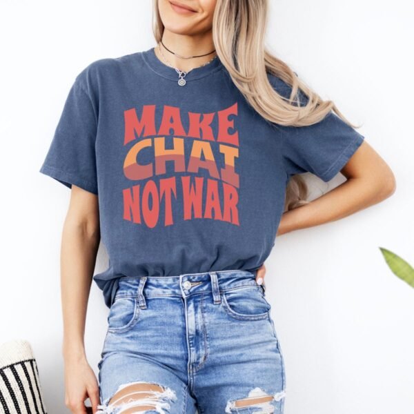Make Chai Not War | Tea Lover Gift Cozy Unisex T-Shirt - Image 12