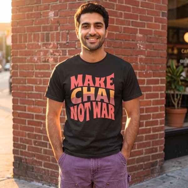 Make Chai Not War | Tea Lover Gift Unisex Shirt
