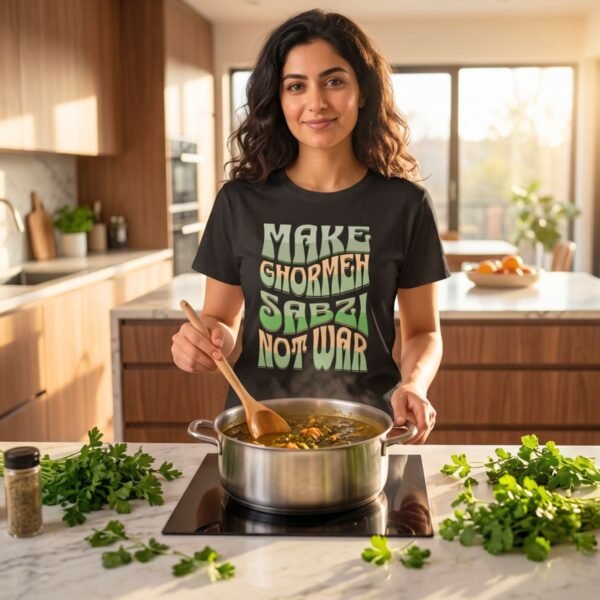 Make Ghormeh Sabzi Not War | Persian Herb Stew Unisex Shirt