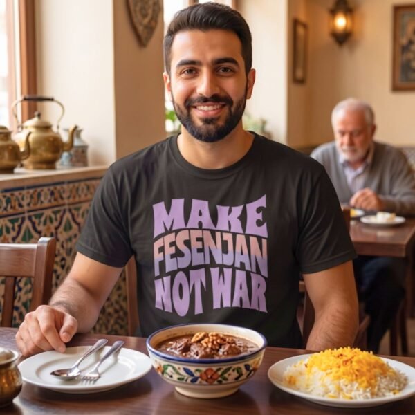 Make Fesenjan Not War | Persian Food Lover Unisex Shirt